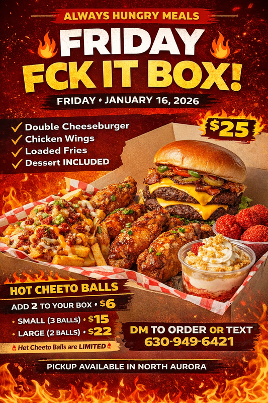 FCK IT FRIDAY BOX (Dbl cheeseburger, wings, loaded fries) Dessert Included.